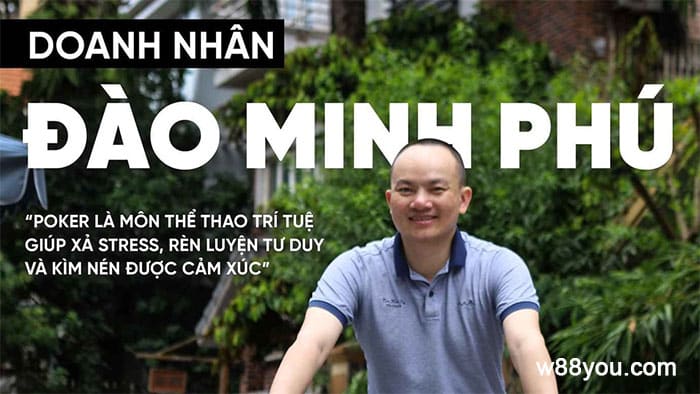 Đào Minh Phú là tay Poker chuyên nghiệp và là tổng giám đốc điều hành Nextech 